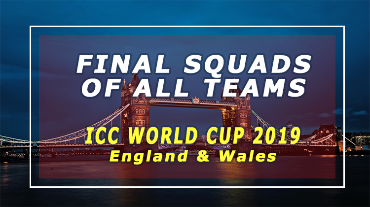final-squads-icc-world-cup-2019-all-teams