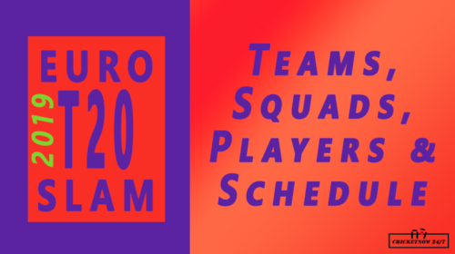 Euro slam t20 2019 teams players squads schedule 2