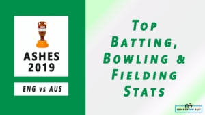 Ashes 2019 all top batting bowling fielding stats