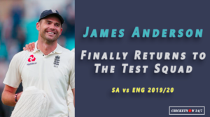 James Anderson Finally Returns to England Test Squad for the South Africa Test Series in 2019-20