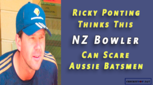 Ricky Ponting things this NZ bowler can scare Australian batsmen