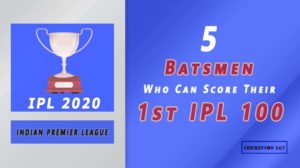 IPL 2020 5 batsmen who can score their first IPL hundred or IPL Ton