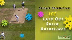 (Coronavirus) ICC Lays Out Solid Guidelines For Resuming Cricket